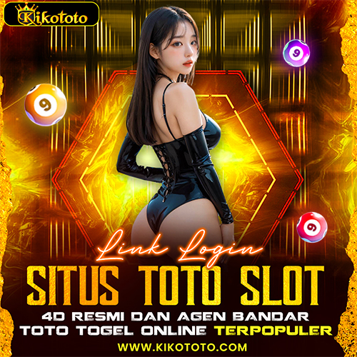 KIKOTOTO |KIKOTOTO : Link Login Situs Toto Slot 4D Resmi Dan Agen Bandar Toto Togel Online Terpopuler