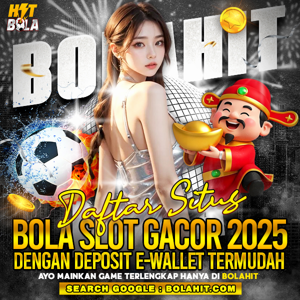 BOLAHIT: Situs Bola Slot Gacor Resmi Depo 5K Via Dana Terpercaya Pasti Maxwin