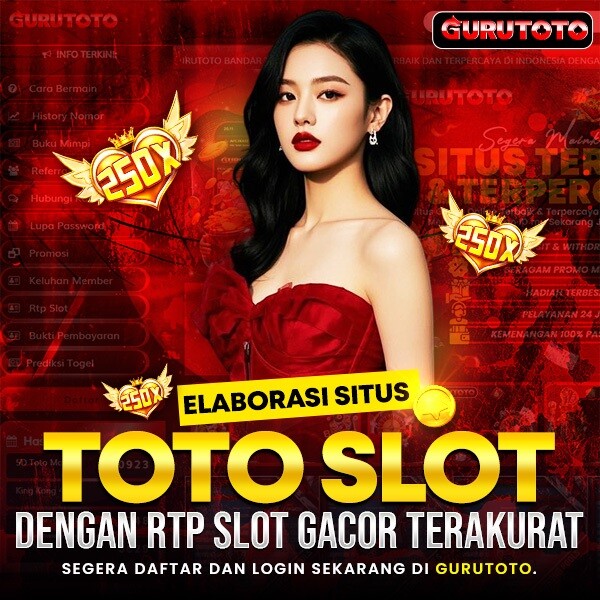 GURUTOTO | Elaborasi Situs Toto Slot Dengan RTP Slot Gacor Terakurat image 1