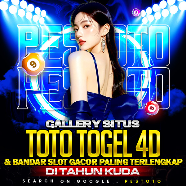 PESTOTO | Gallery Situs Toto Togel 4D & Bandar Slot Gacor Paling Terlengkap di Tahun Kuda image 1