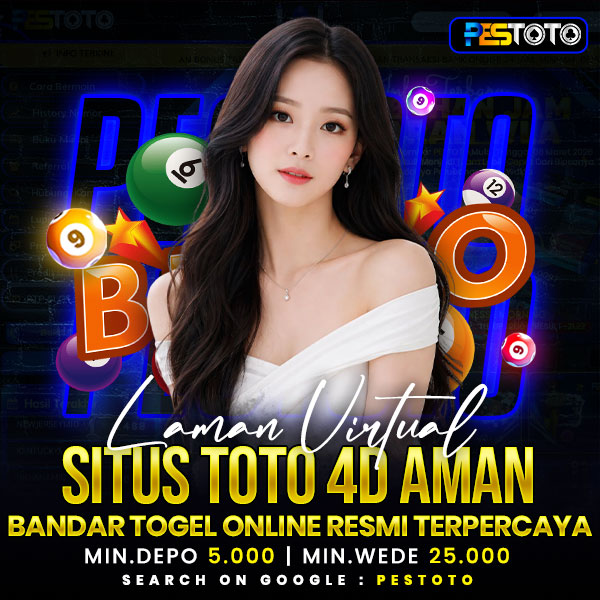 PESTOTO: Laman Virtual Situs Toto 4D Aman & Bandar Togel Online Resmi Terpercaya