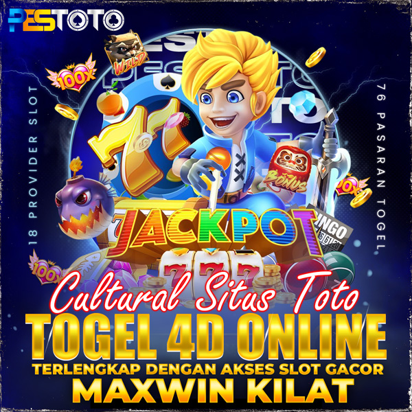 PESTOTO: Cultural Situs Toto Togel 4D Online Terlengkap dengan Akses Slot Gacor Maxwin Kilat